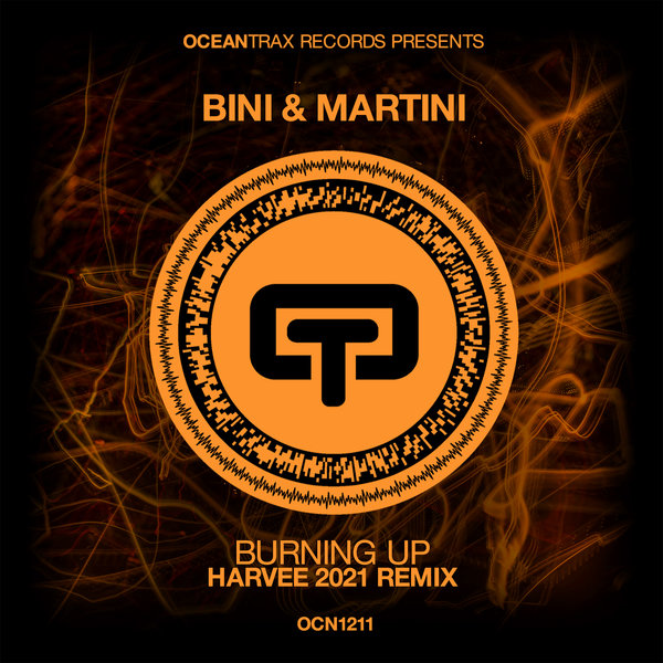 Bini & Martini - Burning Up (Harvee 2021 Remix) [OCN1211]
